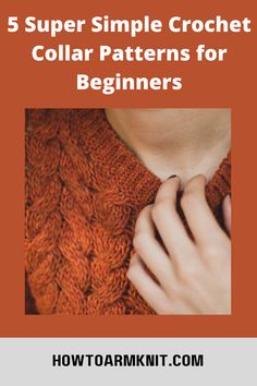 a woman wearing an orange sweater with text overlay that reads, 5 super simple crochet collar patterns for beginners