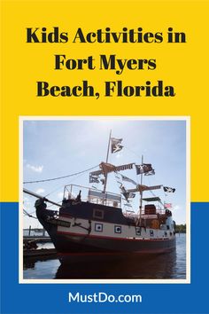 a boat with the words kids activities in fort myers beach, florida