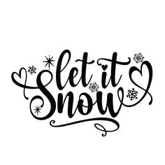 the word let it snow written in black ink on a white background with snowflakes