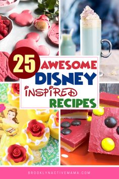 some disney inspired desserts with the words 25 awesome disney inspired recipes