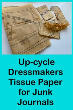 upcycle dressmaker's tissue paper for junk journals and other crafting projects