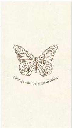 a drawing of a butterfly with the words change can be a good thing