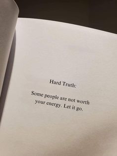 an open book with the words hard truth some people are not worth your energy let it go