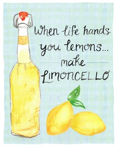 a drawing of lemons and a bottle with the words when life hands you lemons make limoorello