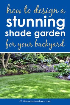 a blue sign that says how to design a stunning lawn shade garden for your backyard