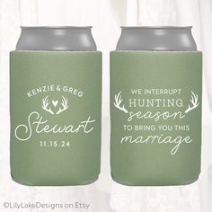 two green can coolers with deer antlers and the words, hunting season to bring you this marriage