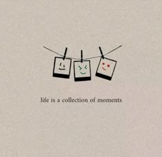 two pictures hanging on a clothes line with the words life is a collection of moments