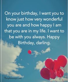 some red balloons floating in the air with a blue sky and clouds behind them that says, on your birthday, i want you to know how very wonderful you are