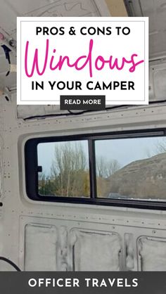 the inside of a camper with text overlay that reads, pros and cons to windows in your camper read more