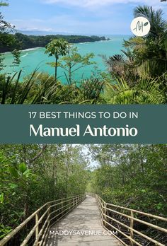 a wooden bridge with the words 17 best things to do in manuel antonio