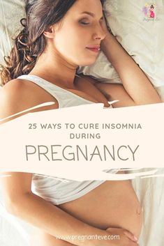 a pregnant woman laying in bed with the words 25 ways to care insomnia during pregancy