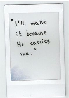 a white frame with the words i'll'll make it because he carries me