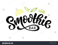 the word smoothie bar with lemons and leaves on it, handwritten in black ink