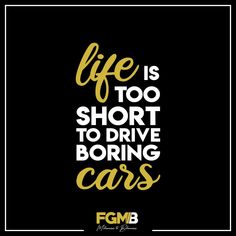 the words life is too short to drive boring cars on a black background with gold lettering