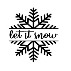 a black and white snowflake with the words let it snow written on it