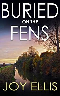 the cover of buried on the fens by joy ellis, with an image of a river