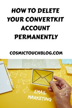 a person holding an email envelope with the words how to delete your convert kit account permanently