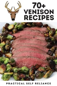 steak and brussel sprouts on a white plate with the words, 70 + venison recipes practical self reliance