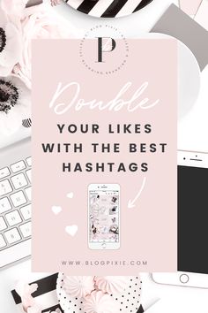 a desk with flowers, laptop and phone on it that says double your likes with the best hashtags