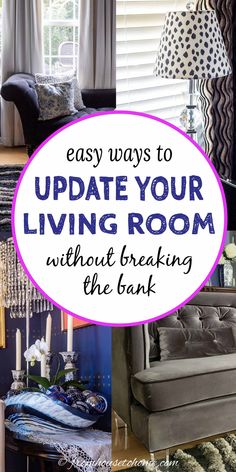 a collage of photos with the words easy ways to update your living room without breaking the bank