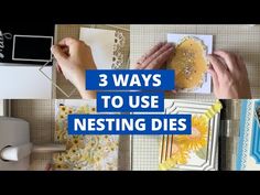 three different pictures with the words 3 ways to use nesting dies on top of them