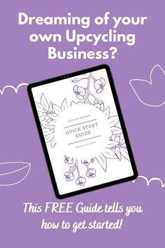 a purple background with the text dreaming of your own upcycling business? this free guide tells you how to get started