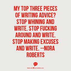 a red and white poster with the words, my top three pieces of writing advice? stop whine