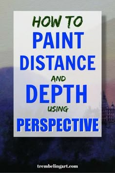 the words how to paint distance and depth using perspective