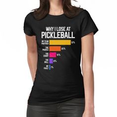 a women's black t - shirt that says why i lose at pickleball