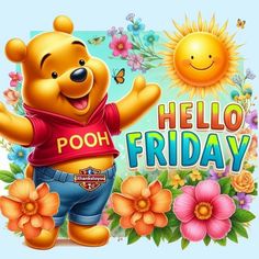 a winnie the pooh character is standing in front of flowers and butterflies with hello friday written on it