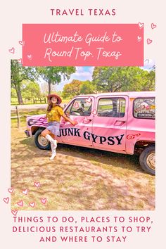 Text reads Ultimate guide to Round Top, Texas. The photo is a young woman in a skirt and boots and cowboy hat in front of a pink vehicle that says Junk Gypsy. What To Wear To Round Top Texas, Roundtop Texas Outfits, Roundtop Antiques Fair, Round Top Texas Outfits, Texas Travel Weekend Getaways, Ohio Getaways