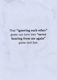 a piece of paper that has some type of text on it with the words, that ignoring each other game can turn into never hear