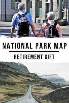 two people walking down the road with backpacks on their backs and text that reads national park map retirement gift