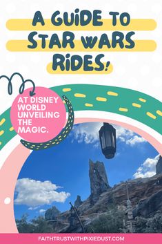 a guide to star wars rides at disney's unveiling magic park with text overlay