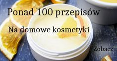 Jak wykonać domowe kosmetyki Homemade Cosmetics, Cookie Do, Love My Body, Diy Health, Diy Skin, How To Make Homemade, Diy Makeup, Diy Natural Products, Natural Cosmetics