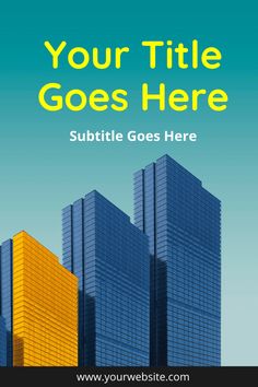 an image of some tall buildings with the words your title goes here on it in yellow and blue