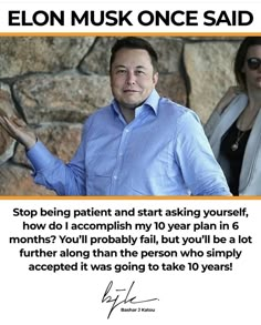 a man and woman standing next to each other in front of a stone wall with the caption elon musk once said stop being patient and start asking yourself, how do i