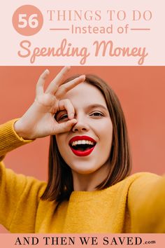 a woman with her hands on her face and the words, 55 things to do instead of spending money and then we saved it