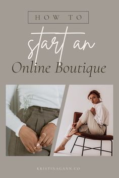 a woman sitting on a chair with her legs crossed and the words how to start an online boutique