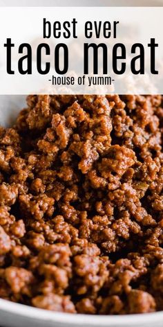 the best ever taco meat recipe in a white bowl with text overlay that reads, best ever taco meat house of yum