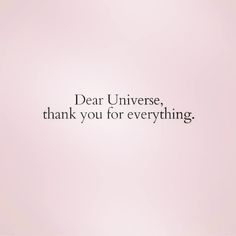 a pink background with the words dear universe, thank you for everything written on it