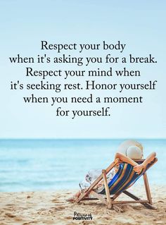 a beach chair sitting on top of a sandy beach with the words respect your body when it