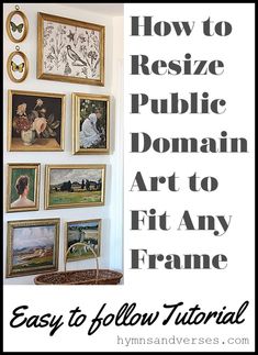 a wall with pictures on it and the words how to resize public domain art to fit any frame