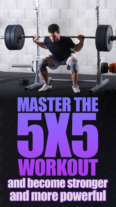 a man squats in front of a barbell with the text master the 5x5 workout and become stronger and more powerful