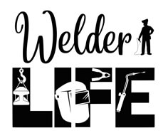 welder life is written in black and white