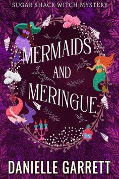 mermaids and meringue by danielle garrett