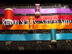 ribbons, spools and thread on top of each other with the words ribbon skirts step by step