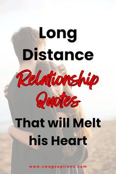 two people embracing each other with the text long distance relationship quotes that will melt his heart