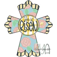 a cross with the word, he is risen on it and flowers in the center