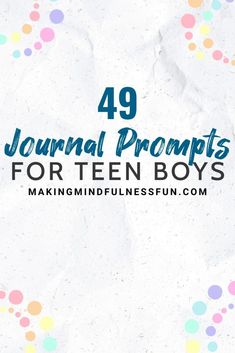 the words, 39 journal prompts for teen boys are in front of a white background with multicolored circles